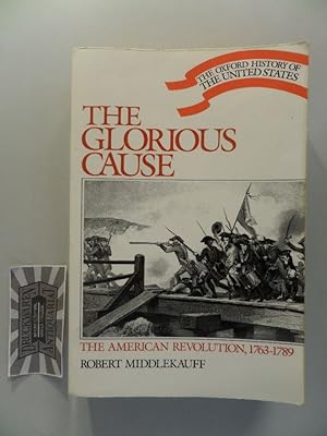 The Glorious Cause - The American Revolution, 1763-1789.
