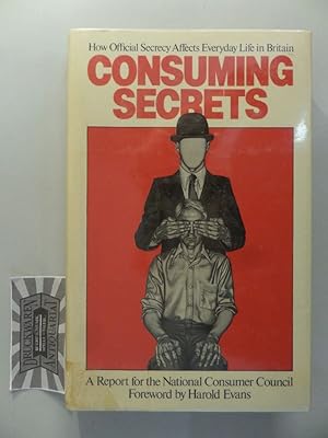 Seller image for Consuming Secrets: How Official Secrecy Affects Everyday Life in Britain. for sale by Druckwaren Antiquariat