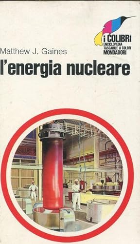 L'ENERGIA NUCLEARE, Milano, Mondadori, 1970