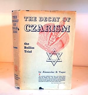 Seller image for The Decay of Czarism: The Beiliss Trial. A contribution to the history of the political reaction during the last years of Russian Czarism. Based on unpublished materials in the Russian Archives for sale by BRIMSTONES
