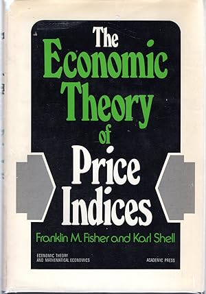 Seller image for The Economic Theory of Price Indices: Two Essays on the Effects of Taste, Quality, and Technological Change for sale by Dorley House Books, Inc.