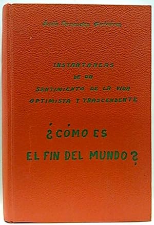 Cómo Es El Fin De Mundo?, Instantaneas De Una Sentimiento De La Vida Optimista Y Transcendente