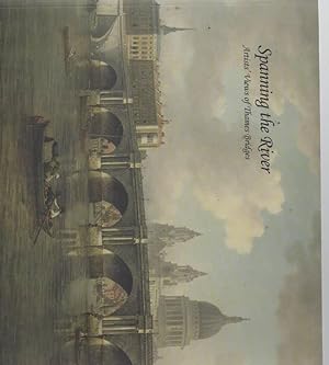 Bild des Verkufers fr Spanning the River. Artists Views of Thames Bridges. zum Verkauf von C P Books Limited