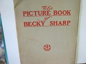 The Picture Book of Becky Sharp a Play in Four Acts Founded on Thackeray's "Vanity Fair" Produced...
