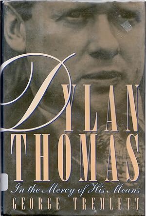 Dylan Thomas: In the Mercy of His Means