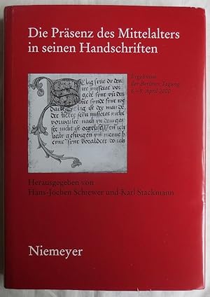 Die Präsenz des Mittelalters in seinen Handschriften : Ergebnisse der Berliner Tagung in der Staa...