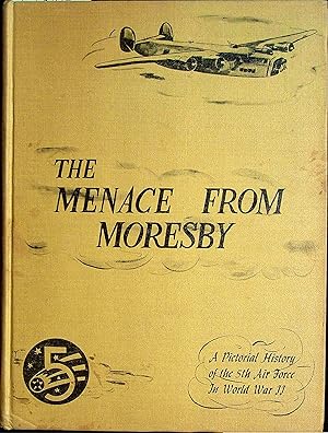 Immagine del venditore per The Menace from Moresby A Pictorial History of the 5th Air Force in World War II venduto da Brown Books