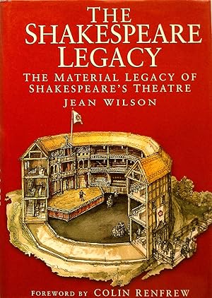 The Shakespeare Legacy: The Material Legacy of Shakespeare's Theatre.