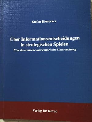 Imagen del vendedor de ber Informationsentscheidungen in strategischen Spielen. Eine theoretische und empirische Untersuchung. Dissertation. a la venta por books4less (Versandantiquariat Petra Gros GmbH & Co. KG)