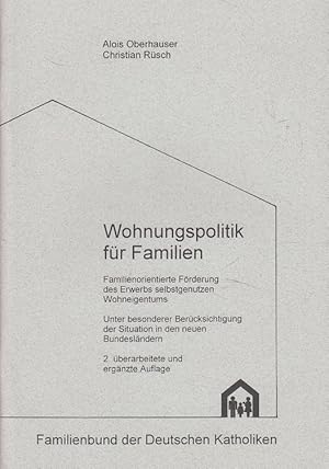 Imagen del vendedor de Wohnungspoltitik fr Familien : familienorientierte Frderung des Erwerbs selbstgenutzten Wohneigentums ; unter besonderer Bercksichtigung der Situation in den neuen Bundeslndern. Vorgelegt und hrsg. durch den Familienbund der Deutschen Katholiken a la venta por Versandantiquariat Nussbaum