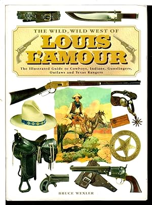 Imagen del vendedor de THE WILD, WILD WEST OF LOUIS L'AMOUR : The Illustrated Guide to Cowboys, Indians, Gunslingers, Outlaws and Texas Rangers a la venta por Bookfever, IOBA  (Volk & Iiams)