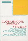 Seller image for Globalizacin, sociedad y escuela: cmo hacer frente a los principales problemas actuales desde la psicologa social crtica for sale by AG Library