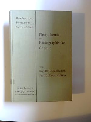 Photochemie und Photographische Chemie. [Handbuch der Photographie. Begründet von Dr. H. W. Vogel...