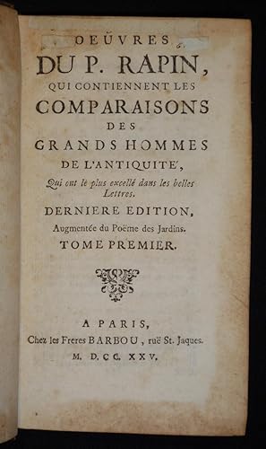 Bild des Verkufers fr Oeuvre du P. Rapin, qui contiennent les comparaisons des grands hommes de l'Antiquit, qui ont le plus excell dans les belles lettres. Dernire dition, augmente du Pome des Jardins (Tome 1) zum Verkauf von Abraxas-libris