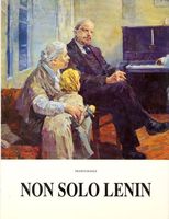 Seller image for NON SOLO LENIN. Vita e opere di pittori russi dalla Rivoluzione d'Ottobre al crollo del muro di Berlino. Volume 1 for sale by LIBRERIA ALDROVANDI