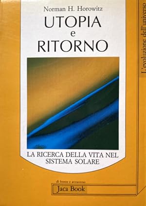 UTOPIA E RITORNO. LA RICERCA DELLA VITA NEL SISTEMA SOLARE