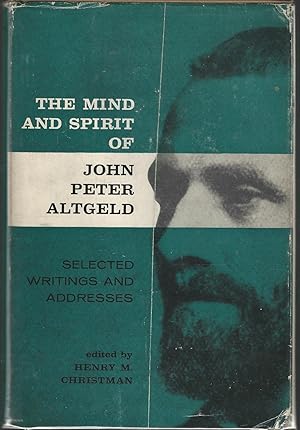 Imagen del vendedor de The Mind and Spirit of John Peter Altgeld a la venta por Dorley House Books, Inc.