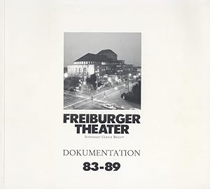 Freiburger Theater. Intendant Ulrich Brecht. Dokumentation 83-89. Die Aufführungen der Spielzeite...