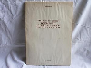 Raccolta dei disegni rappresentanti principali macchine provincia di Bologna