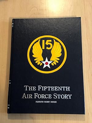 The Fifteenth Air Force Story, A History 1943-1985