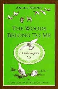 The Woods Belong to Me: A Gamekeeper's Life