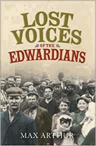 Seller image for Lost Voices of the Edwardians: 1901-1910 in Their Own Words for sale by Alpha 2 Omega Books BA