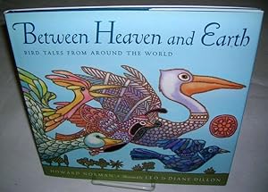 BETWEEN HEAVEN AND EARTH: Bird Tales from Around the World