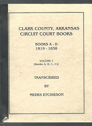 Clark County, Arkansas Circuit Court Books A-D 1819-1838 Volume 1