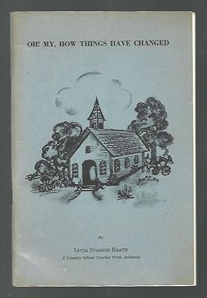 Oh! My, How Things Have Changed A Country School Teacher from Arkansas