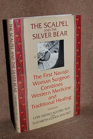 Bild des Verkufers fr The Scalpel and the Silver Bear; The First Navajo Woman Surgeon Combines Western Medicine and Traditional Healing zum Verkauf von Books by White/Walnut Valley Books