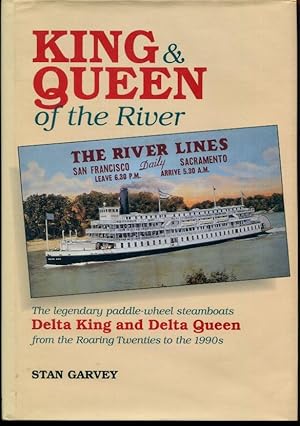 King and Queen of the River : The Legendary Paddle-Wheel Steamboats Delta King and Delta Queen