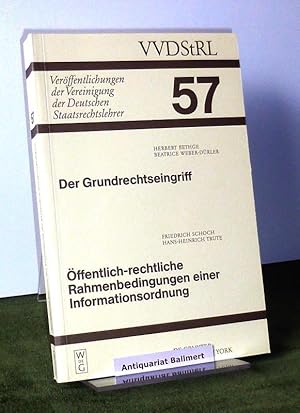 Der Grundrechtseingriff / Öffentlich-rechtliche Rahmenbedingungen einer Informationsordnung. Verö...