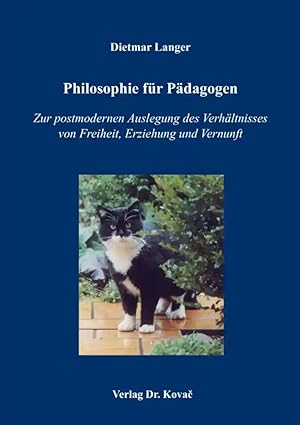 Seller image for Philosophie für Pädagogen, Zur postmodernen Auslegung des Verhältnisses von Freiheit, Erziehung und Vernunft for sale by Verlag Dr. Kovac GmbH