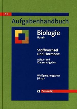 Bild des Verkufers fr Aufgabenhandbuch Biologie SII / Stoffwechsel und Hormone, m. 1 CD-ROM : Abitur- und Klausuraufgaben Band 1 zum Verkauf von AHA-BUCH GmbH