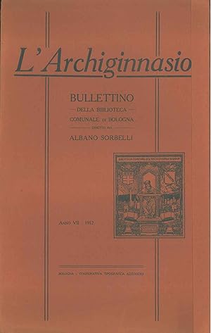 L' Archiginnasio. Bullettino della biblioteca comunale di Bologna. Anno VII, 1912. (I soli numeri...