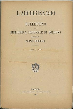 L' Archiginnasio. Bullettino della biblioteca comunale di Bologna. Anno I, 1906, nr. 1, 4, 5, 6. ...