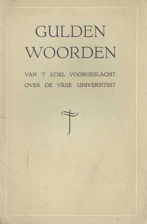 Gulden woorden van 't edel voorgeslacht over de Vrije Universiteit