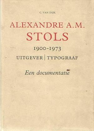 Alexandre A.M. Stols 1900-1973 uitgever-typograaf - Een documentaire. Met een lijst van door Stol...