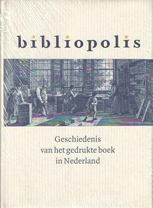 Immagine del venditore per Bibliopolis. Geschiedenis van het gedrukte boek in Nederland venduto da Bij tij en ontij ...