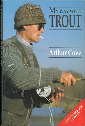 Bild des Verkufers fr MY WAY WITH TROUT. By Arthur Cove. Paperback issue. zum Verkauf von Coch-y-Bonddu Books Ltd