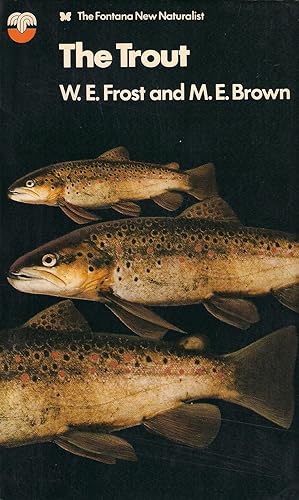 Image du vendeur pour THE TROUT: THE NATURAL HISTORY OF THE BROWN TROUT IN THE BRITISH ISLES. By W.E. Frost and M.E. Brown. mis en vente par Coch-y-Bonddu Books Ltd