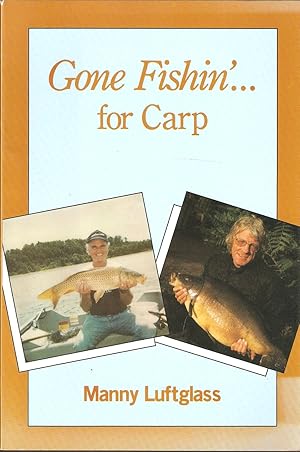 Seller image for GONE FISHIN'.FOR CARP. By Manny Luftglass. for sale by Coch-y-Bonddu Books Ltd