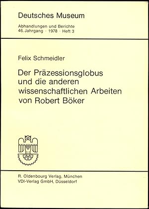 Bild des Verkufers fr Der Przessionsglobus und die anderen wissenschaftlichen Arbeiten von Rober Bker [= Deutsches Museum. Abhandlungen und Berichte; 46. Jahrgang, 1978, Heft 3] zum Verkauf von Antikvariat Valentinska