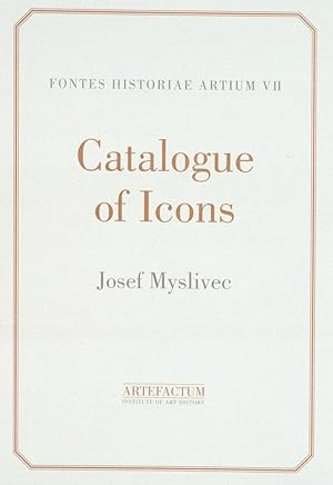 Seller image for Catalogue of Icons from the Collection of the former N. P. Kondakov Institute in Prague [= Fontes Historiae Artium; VII] for sale by Antikvariat Valentinska