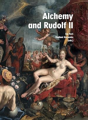 Alchemy and Rudolf II: Exploring the Secrets of Nature in Central Europe in the 16th and 17th cen...