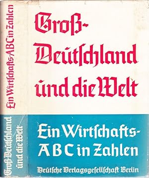 Großdeutschland und die Welt. Ein Wirtschafts-ABC in Zahlen. 4000 Stichwörter - 500 Übersichten -...