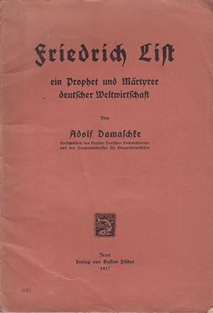 Friedrich List ein Prophet und Märtyrer deutscher Weltwirtschaft.