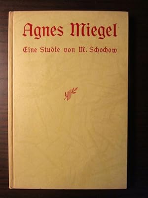 Agnes Miegel. Eine Studie von Maximilian Schochow.