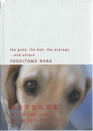 Image du vendeur pour the good, the bad, the average. and unique Yoshitomo Nara. Yoshitomo Nara : photographs 1983-2003 mis en vente par The land of Nod - art & books