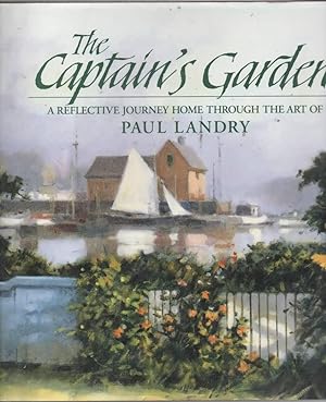 Seller image for The Captain's Garden A Reflective Journey Home Through the Art of Paul Landry for sale by C P Books Limited